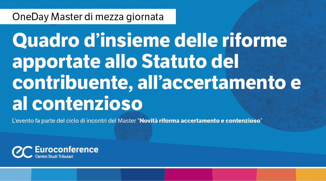 Immagine Quadro d’insieme delle riforme apportate allo Statuto del contribuente, all’accertamento e al contenzioso | Euroconference